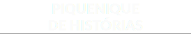 PIQUENIQUE DE HISTÓRIAS